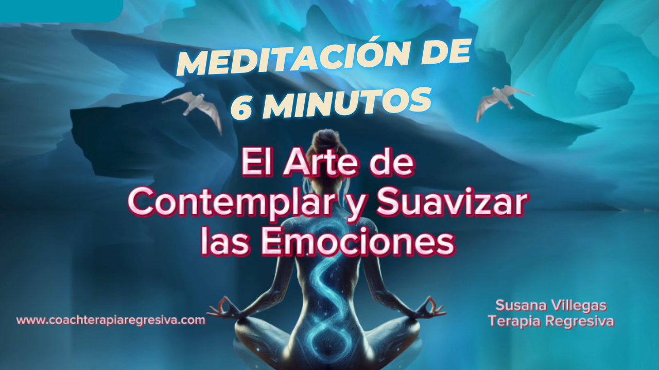 Noticia MEDITACIÓN DE 6 MINUTOS; AUTOCUIDADO Y ESTABILIDAD EMOCIONAL.SUSANA VILLEGAS TERAPIA REGRESIVA